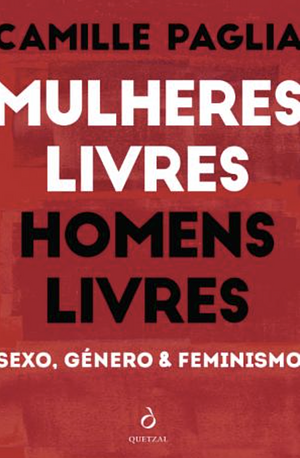 Mulheres Livres, Homens Livres by Camille Paglia