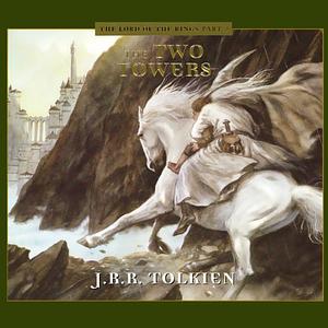 The Two Towers (Dramatized) by J.R.R. Tolkien, Highbridge, Ensemble Cast