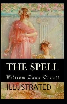 The Spell Illustrated by William Dana Orcutt