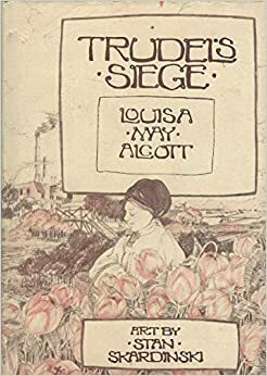 Trudel's Siege by Louisa May Alcott