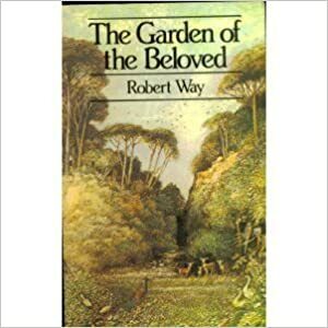 The garden of the beloved by Robert E Way