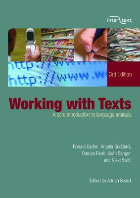 Working with Texts: A Core Introduction to Language Analysis by Angela Goddard, Danuta Reah, Ronald Carter