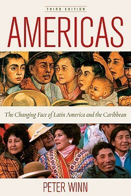Americas: The Changing Face of Latin America and the Caribbean by Peter Winn