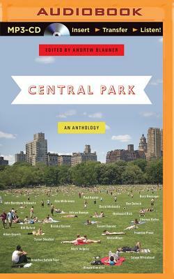 Central Park: An Anthology by Adam Gopnik, Adrian Benepe, Andrew Blauner (Editor)