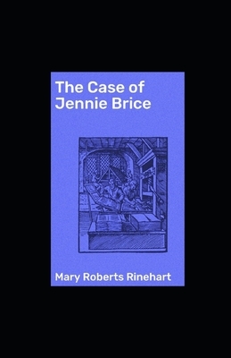 The Case of Jennie Brice illustrated by Mary Roberts Rinehart