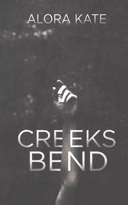 Creeks Bend by Alora Kate