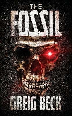 The Fossil by Greig Beck