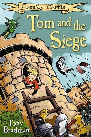 Creaky Castle: Tom and the Siege by Tony Bradman