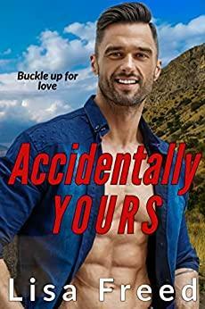 Accidentally Yours by Lisa Freed