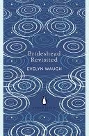 Brideshead Revisited: The Sacred and Profane Memories of Captain Charles Ryder by Evelyn Waugh