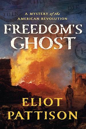 Freedom's Ghost: A Mystery of the American Revolution by Eliot Pattison