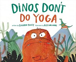 Yogasaurus & Rex: A Tale of the New Dinosaur on the Block by Catherine Bailey