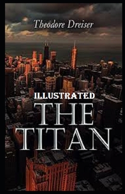 The Titan Illustrated by Theodore Dreiser