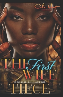 The First Wife: An Urban Fiction Romance Novel by Tiece