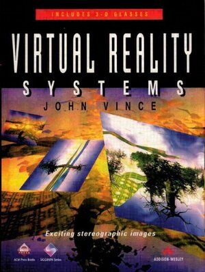 Virtual Reality Systems by John Vince