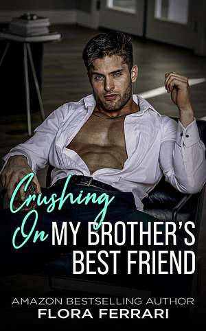 Crushing On My Best Friend's Brother by Flora Ferrari