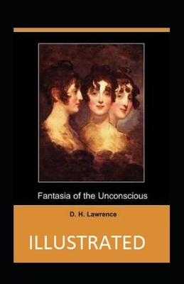 Fantasia of the Unconscious Illustrated by D. H. Lawrence