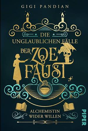 Die unglaublichen Fälle der Zoe Faust - Alchemisten wieder Willen by Gigi Pandian