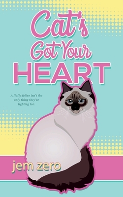 Cat's Got Your Heart by Jem Zero