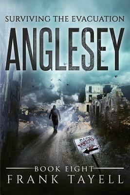 Surviving The Evacuation, Book 8: Anglesey by Frank Tayell