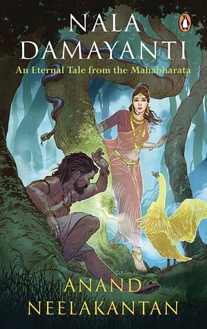 Nala Damayanti:An Eternal Tale From The Mahabharata by Anand Neelakantan
