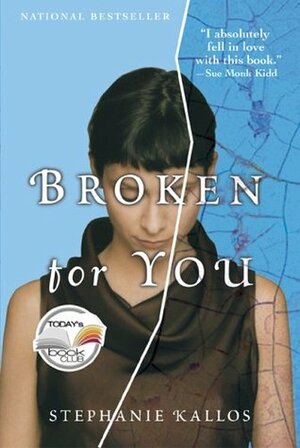 Broken For You by Stephanie Kallos