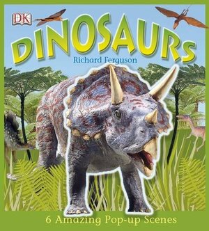 DK Dinosaurs: 6 Amazing Pop-Up Scenes by Richard Ferguson
