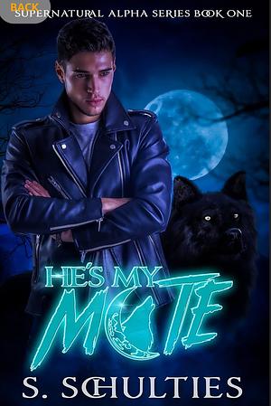 He's My Mate by S. Schulties