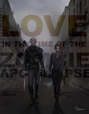 Love in the time of the zombie apocalypse by rizzlewrites