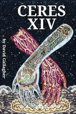 Ceres XIV: a science fiction love story by David Gallagher