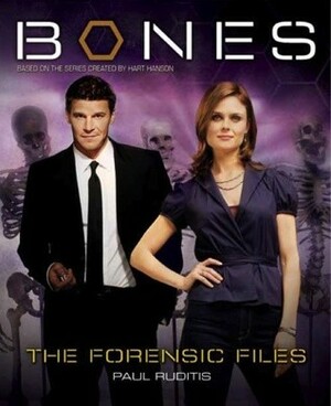 Bones: The Forensic Files by Hart Hanson, Paul Ruditis