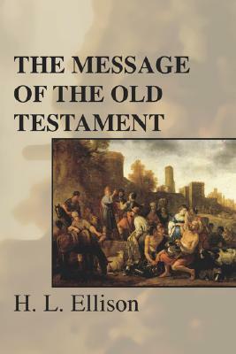 The Message of the Old Testament by H. L. Ellison