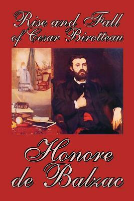 Rise and Fall of Cesar Birotteau by Honore de Balzac, Fiction, Classics by Honoré de Balzac