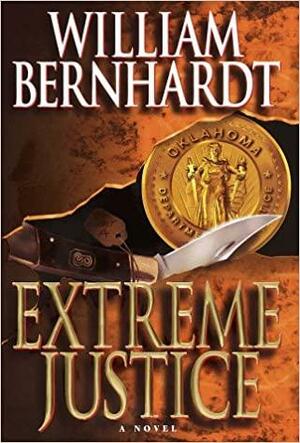 Extreme Justice by William Bernhardt