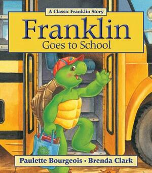 Franklin Goes to School by Paulette Bourgeois