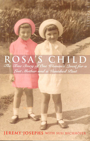 Rosa's Child: One Woman's Search for Her Past by Susi Bechhofer, Jeremy Josephs