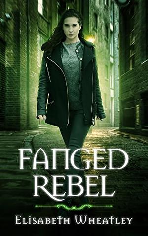 Fanged Rebel by Elisabeth Wheatley