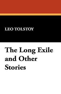 The Long Exile and Other Stories by Leo Tolstoy