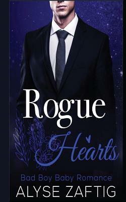 Rogue Hearts: A Bad Boy Baby Romance by Alyse Zaftig