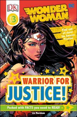 DK Readers L3: DC Comics Wonder Woman: Warrior for Justice! by Liz Marsham