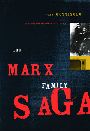 The Marx Family Saga by Peter Bush, Juan Goytisolo, Peter R. Bush