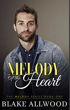 Melody of the Heart by Blake Allwood