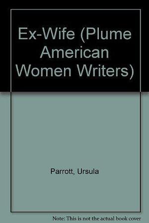 Ex-wife (Plume American Women Writers) by Parrott, Ursula (June 1, 1989) Paperback by Ursula Parrott, Ursula Parrott