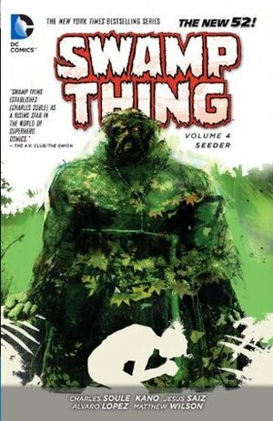 Swamp Thing, Volume 4: Seeder by Charles Soule, Jesus Saiz, Matthew Wilson, Álvaro López, Kano