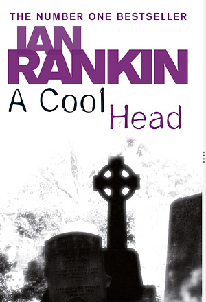 A Cool Head by Ian Rankin