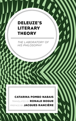 Deleuze's Literary Theory: The Laboratory of His Philosophy by Catarina Pombo Nabais