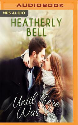 Until There Was You by Heatherly Bell