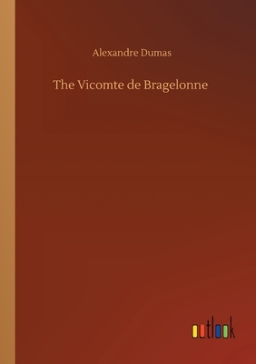 The Vicomte de Bragelonne by Alexandre Dumas