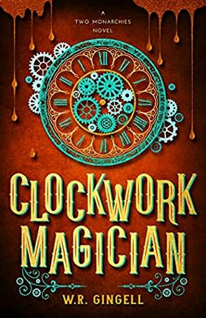 Clockwork Magician by W.R. Gingell