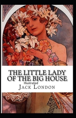 The Little Lady of the Big House Illustrated by Jack London